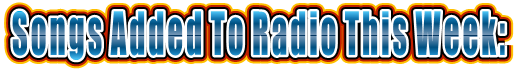 Songs Added To Radio This Week: