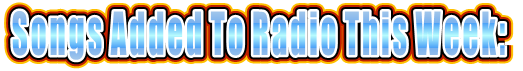 Songs Added To Radio This Week: